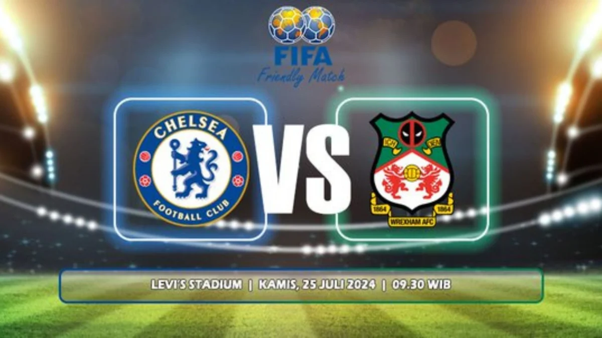 Live Streaming Chelsea vs Wrexham, Laga Uji Coba Hari Ini, 25 Juli 2024