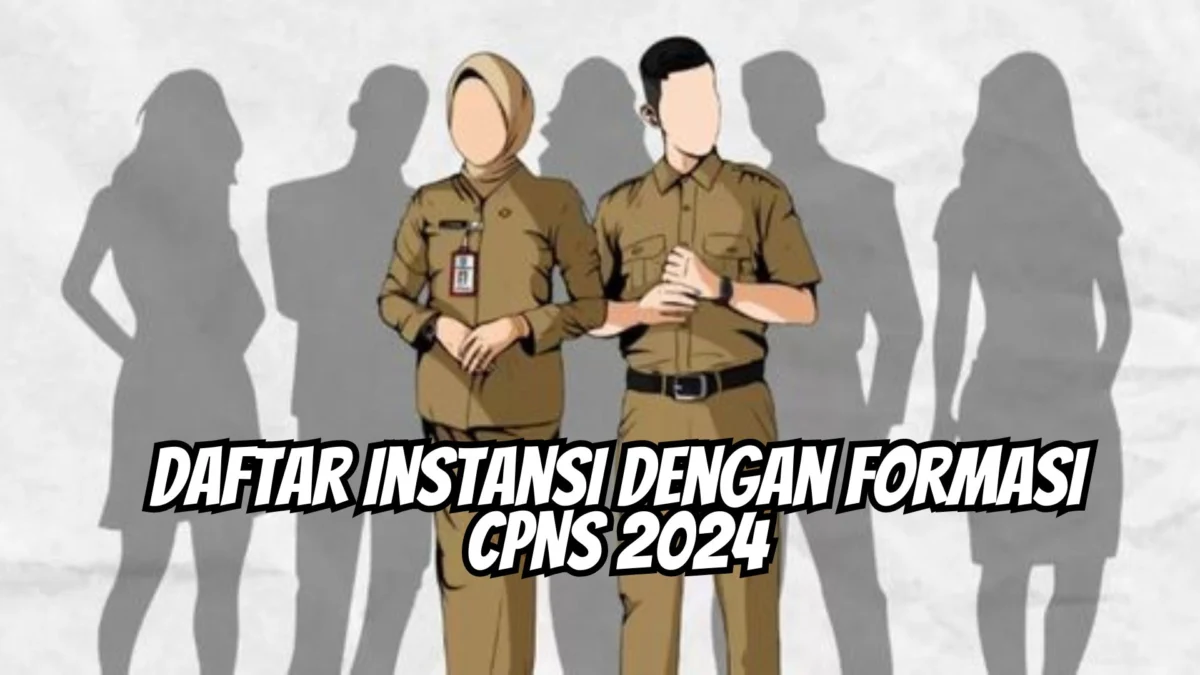 Ini Daftar Instansi dengan Formasi CPNS 2024, Cek Referensinya di Sini!