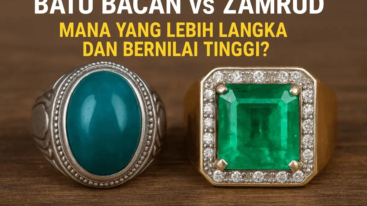 Batu Bacan vs Zamrud: Mana yang Lebih Langka dan Bernilai Tinggi?