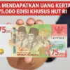 Cara Mendapatkan Uang Kertas Rp75.000 Edisi Khusus HUT RI