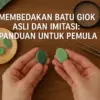 Membedakan Batu Giok Asli dan Imitasi: Panduan untuk Pemula