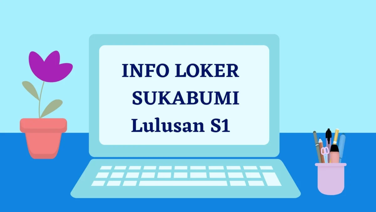 info loker sukabumi s1 8 april