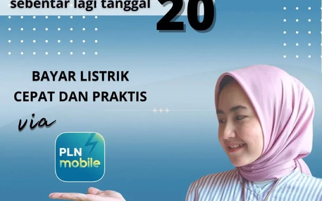 Bayar Listrik Tepat Waktu Lewat PLN Mobile, Lebih Mudah Lebih Nyaman!