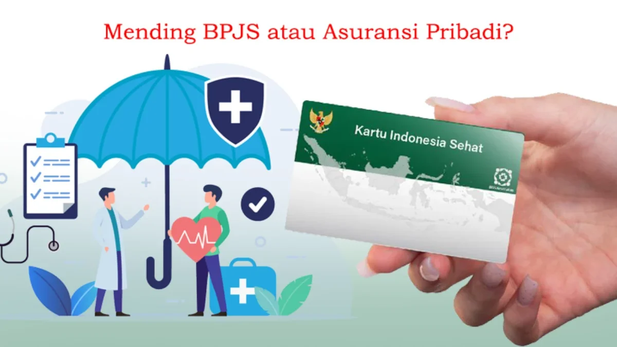 Pilih BPJS Atau Asuransi Pribadi