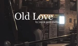 Chord dan Lirik Old Love - Yuli ft Putri Dahlia: When I'm With You Feels Like Deja Vu