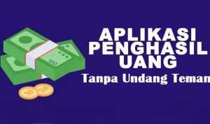 4 Aplikasi Penghasil Uang Tercepat, Bisa Kaya Mendadak!