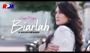 Lirik Lagu Biarlah - Killing Me Inside ft Luna Maya