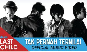 Lirik Tak Pernah Ternilai - Last Child, Indonesian POP