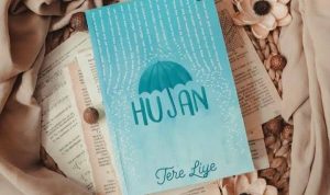 Rekomendasi Novel Karya Tere Liye Yang Wajib Banget Kamu Baca!