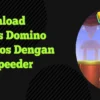 Pasti Gacor! Download Higgs Domino RP Topbos Apk + X8 Speeder Terbaru 2023