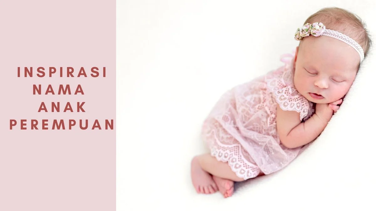 Inspirasi Nama Bayi Perempuan Kekinian Dan Modern