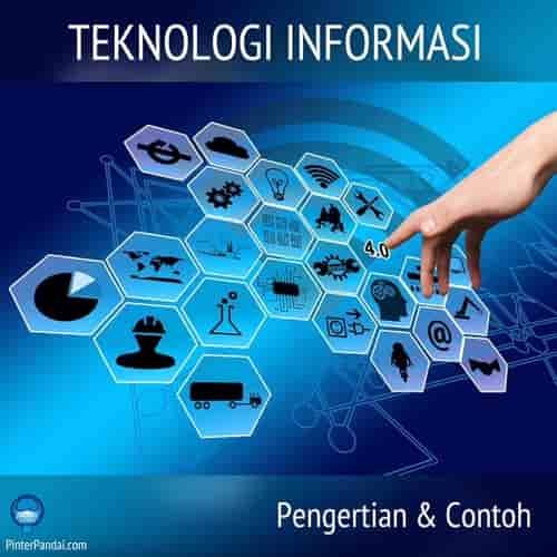 Apa Itu Teknologi Informasi, Contoh, Fungsi serta Manfaat dan Dampaknya