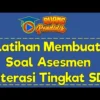 Latihan Membuat Soal Asesmen Literasi Membaca Tingkat SD Lengkap Dengan Kunci Jawaban!