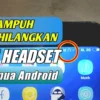 Cara Menghilangkan Gambar Headset di HP Dengan Mudah dan Cepat