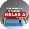 Jawaban Cara Membaca IP Address Kelas A Misalnya 113.46 5.6 Adalah...