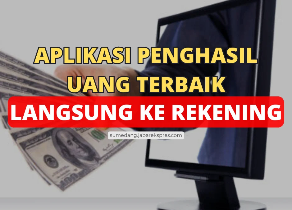 5 Aplikasi Penghasil Uang Langsung ke Rekening Bank Lokal Tercepat dan Terbaik