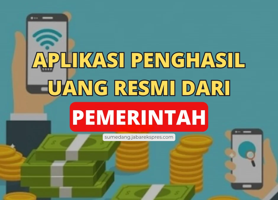 Pasti Cair! Ini 13 Aplikasi Penghasil Uang Resmi dari Pemerintah Paling Cepat