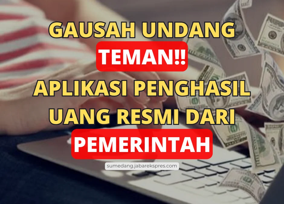 6 Aplikasi Penghasil Uang Resmi dari Pemerintah Tanpa Undang Teman Rp150 Ribu Perhari