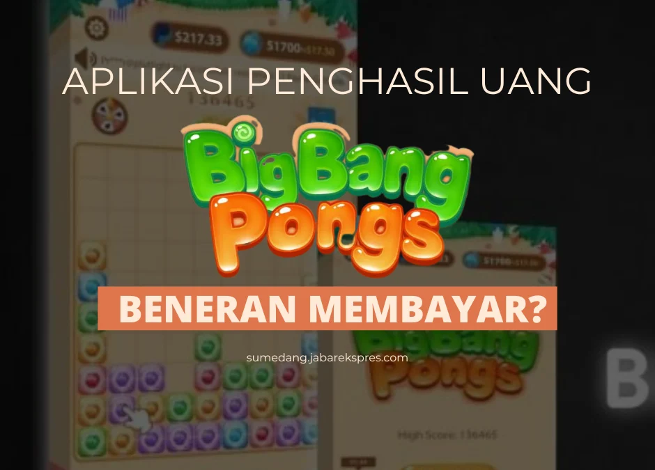 Ulasan Game BigBang Pongs Penghasil Uang, Apakah Legal dan Membayar?