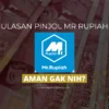 Ulasan Pinjol Mr Rupiah, Aman dan Sudah Terdaftar di OJK?