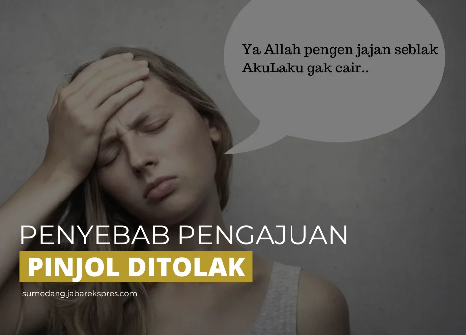 Ternyata Ini Sebabnya! 8 Penyebab Pinjaman Online Selalu Ditolak