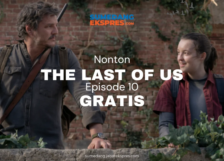 Nonton Serial The Last of Us Episode 10 Sub Indonesia HBO dan Gratis: LK21, IDLIX, Rebahin dan Telegram