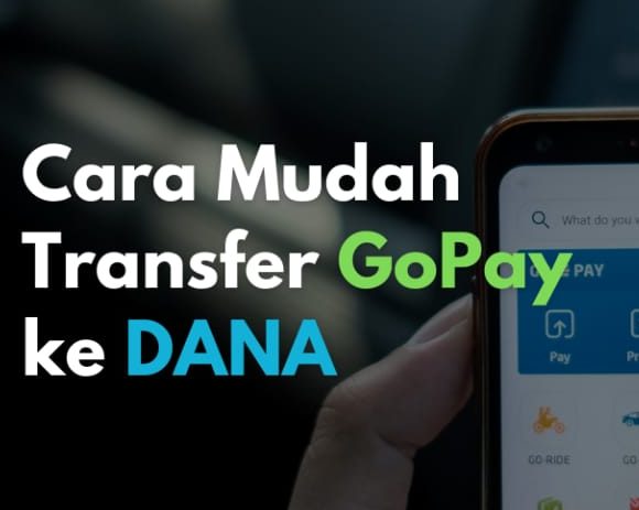 Gampang Banget! Ini Cara Transfer Dari Gopay ke Dana