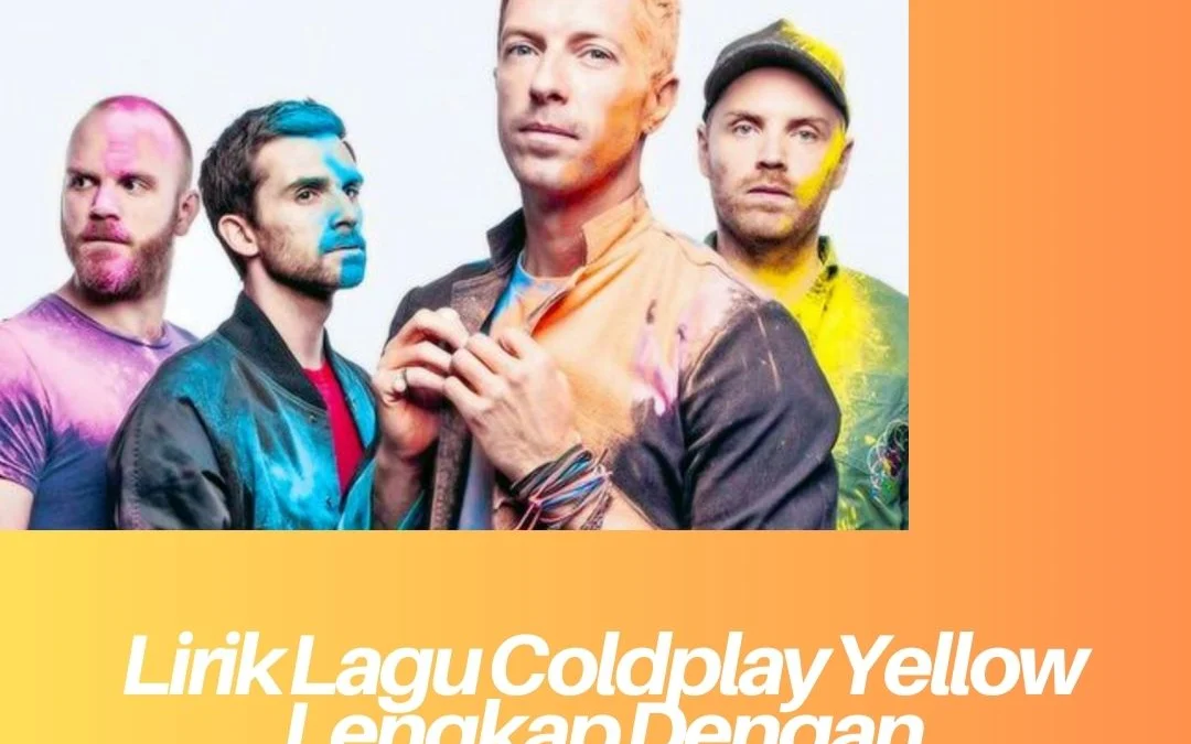 Lirik Lagu Coldplay Yellow Lengkap Dengan Terjemahan