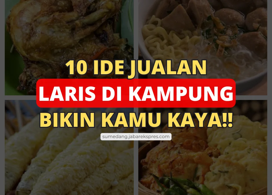 Pasti Laris, Ini 12 Ide Jualan Makanan yang Laris di Kampung