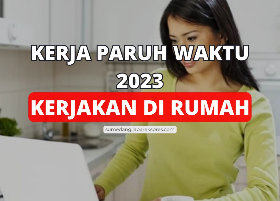 7 Jenis Kerja Paruh Waktu Tanpa Modal 2023 Bisa Dikerjakan Dimana Saja