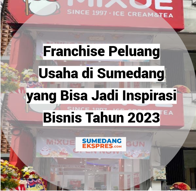 Franchise Peluang Usaha di Sumedang yang Bisa Jadi Inspirasi Bisnis Tahun 2023