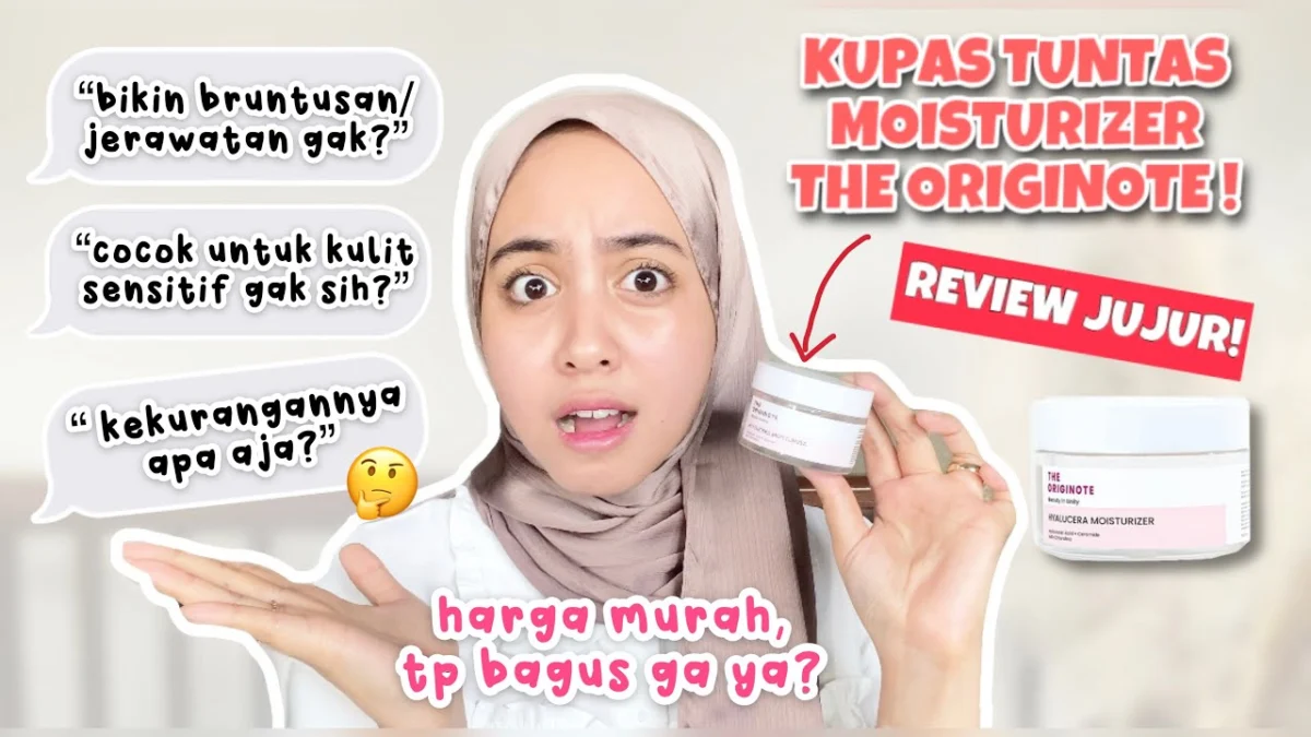 Hasil Memuaskan Moisturizer THE ORIGINOTE Karena Keunggulannya