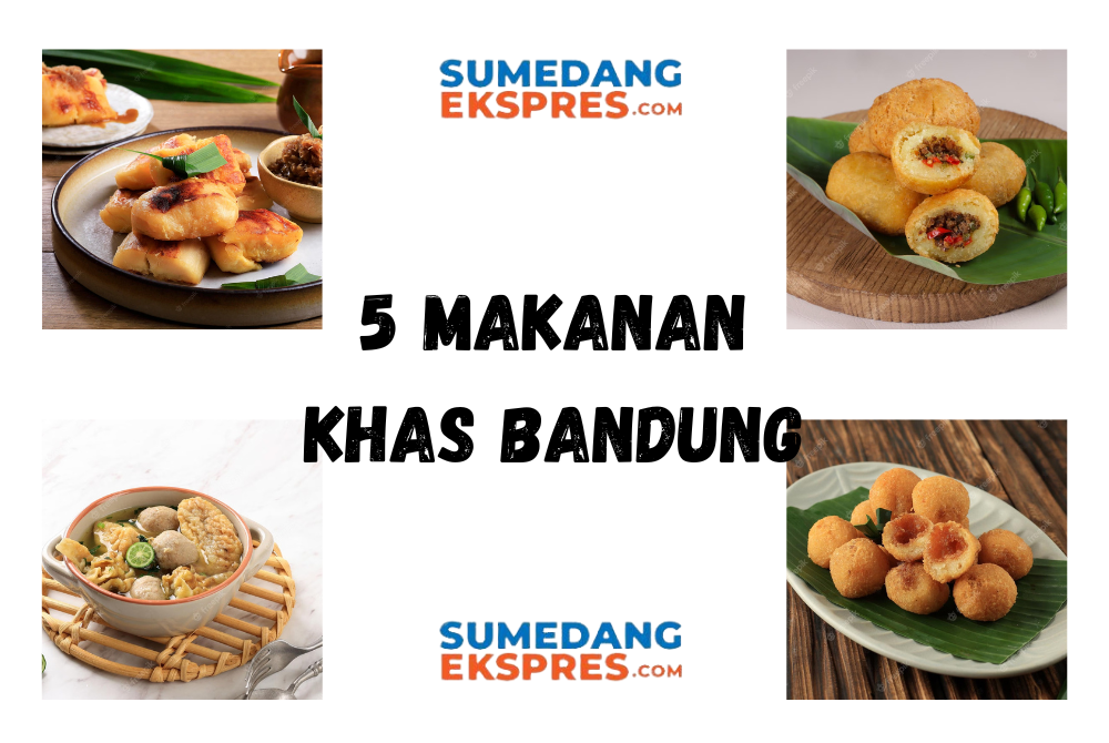 5 Makanan Khas Bandung Yang Wajib Kamu Coba!