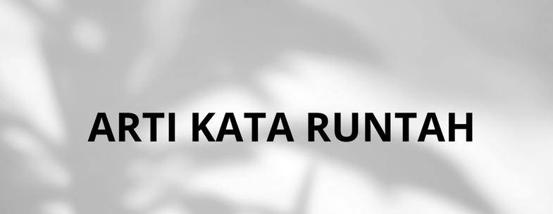 Arti Runtah dalam Bahasa Indonesia