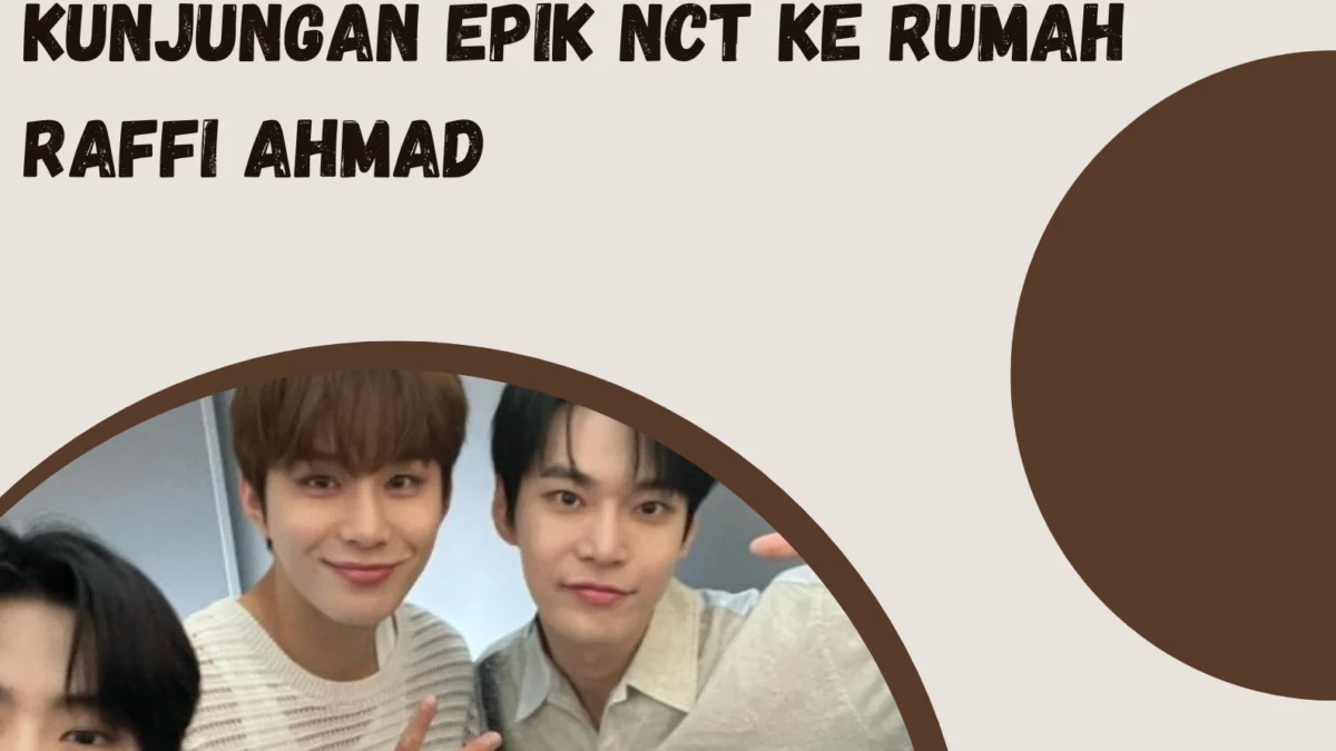 Momen Tak Terlupakan: Kunjungan Epik NCT ke Rumah Raffi Ahmad