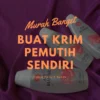 Tidak Perlu Suntik Putih, Ikuti Tahapan Membuat Krim Pemutih Alami dari Air Mawar Viva Ini, Wajahmu Kinclong Seperti Habis Treatment ke Klinik Kecantikan