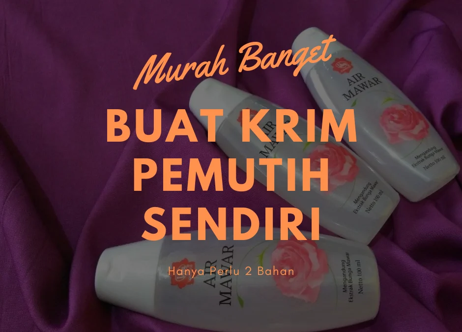 Tidak Perlu Suntik Putih, Ikuti Tahapan Membuat Krim Pemutih Alami dari Air Mawar Viva Ini, Wajahmu Kinclong Seperti Habis Treatment ke Klinik Kecantikan