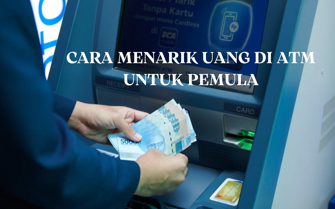 Cara Mengambil Uang di ATM BCA Untuk Pemula