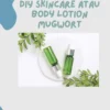 DIY SKINCARE atau Body Lotion Mugwort