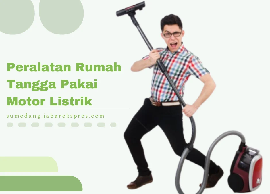 Bukan Hanya Mobil, Motor Dan Sepede, Ini Peralatan Rumah Tangga yang Menggunakan Motor Listrik