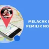 Cara Melacak Lokasi Nomor Hp Tanpa Diketahui dan Tanpa Aplikasi