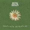 Lirik Lagu Nanti Kita Seperti Ini - Batas Senja, Makna Cita Cita dari Harapan Sepasang Kekasih