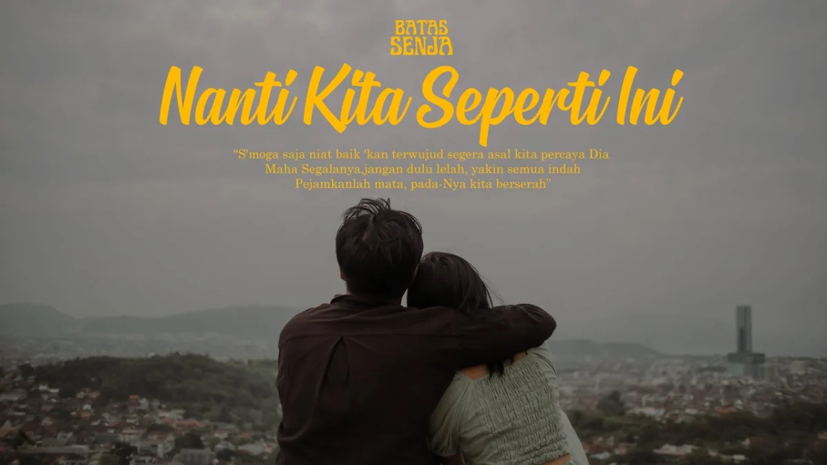 Sweet Banget! Inilah Makna Lagu Nanti Kita Seperti Ini (Batas Senja)