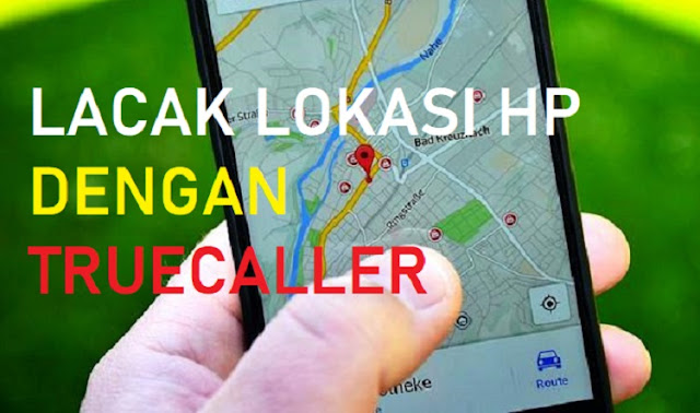 Cara Kerja Truecaller dalam Melacak Lokasi Nomor HP Tanpa Menggunakan Aplikasi, Menyakinkan Keandalannya