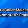 Cara Mudah Truecaller Melacak Nomor HP Tanpa Aplikasi