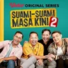 Nonton Suami-suami Masa Kini 2 Full Episode 1-8 Kualitas HD