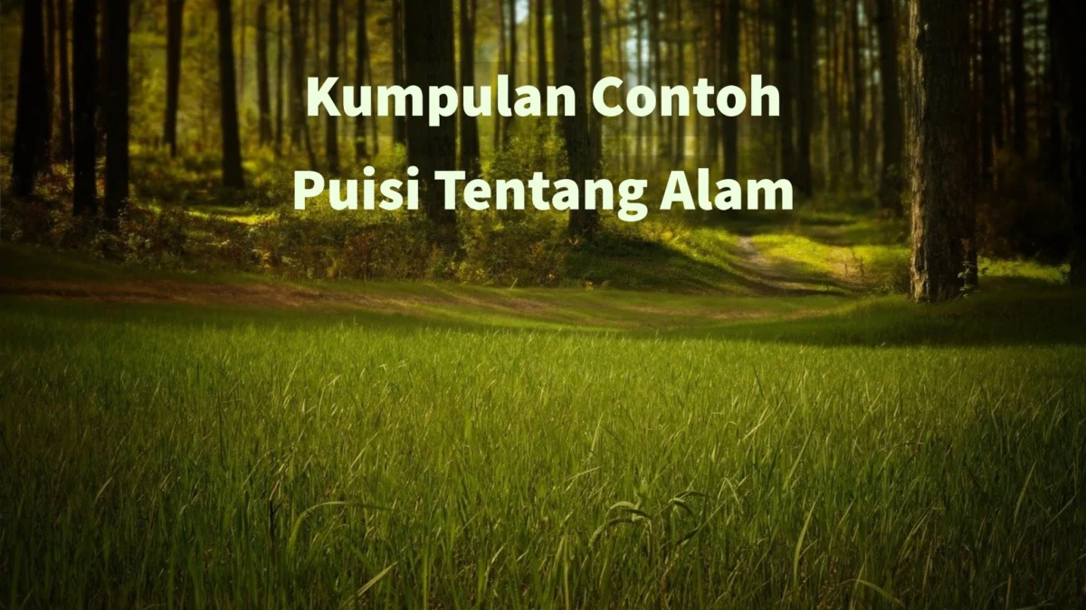 4 Contoh Puisi yang Indah Bertemakan tentang Alam: Merangkai Kata untuk Alam yang Menakjubkan