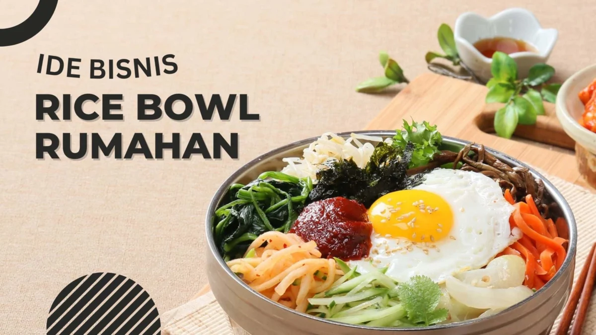 Ingin Mencoba Buka Bisnis Rice Bowl Rumahan? Berikut Perhitungan yang Harus Kamu Siapkan!