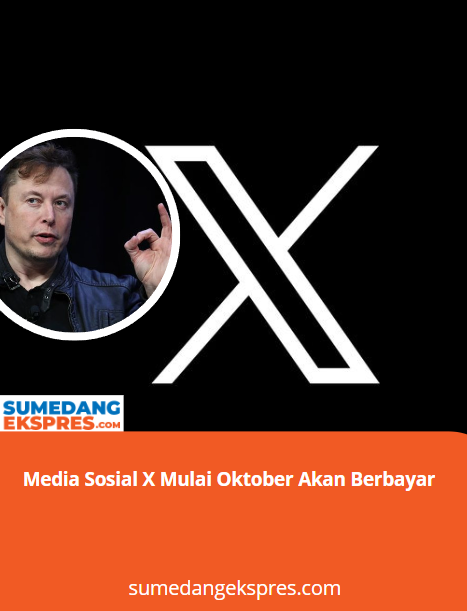 Media Sosial X Mulai Oktober Akan Berbayar