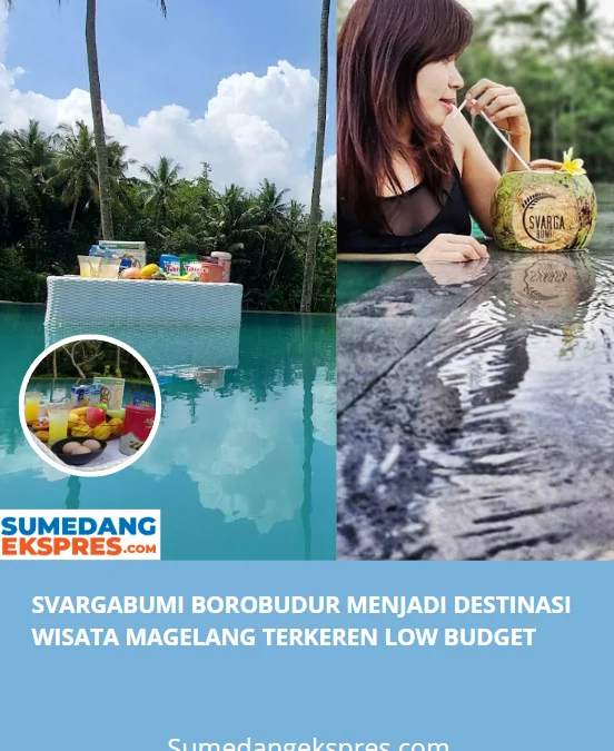 Svargabumi Borobudur Menjadi Destinasi Wisata Magelang Terkeren Low Budget